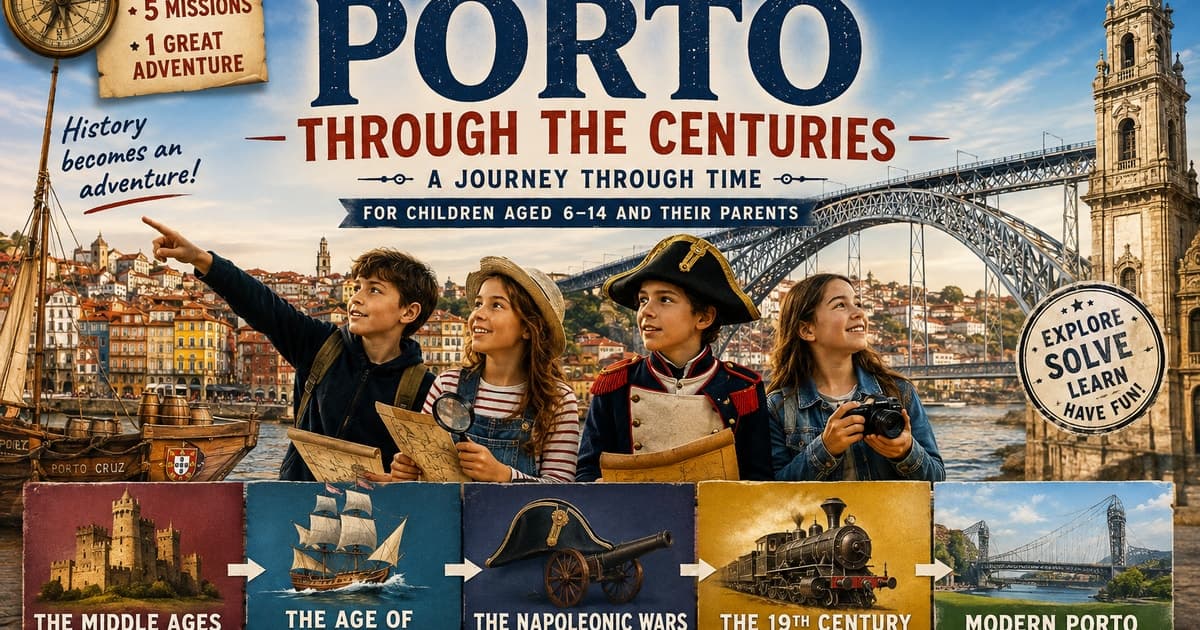 Porto Through the Centuries: A Family Time-Travel Quest